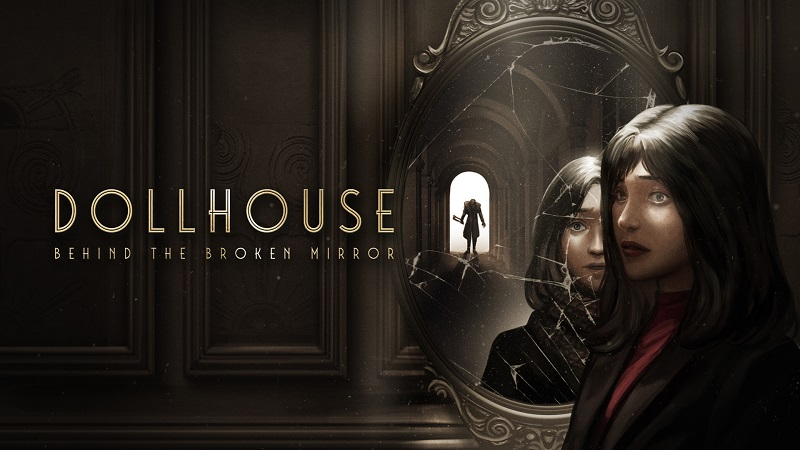 Хоррор Dollhouse: Behind the Broken Mirror столкнёт игроков с невыразимыми ужасами двух искажённых реальностей